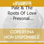 Pale & The Roots Of Love - Presonal Contact cd