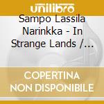 Sampo Lassila Narinkka - In Strange Lands / Vierailla Mailla cd