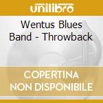 Wentus Blues Band - Throwback cd