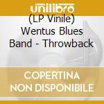 (LP Vinile) Wentus Blues Band - Throwback vinile