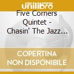 Five Corners Quintet - Chasin' The Jazz Gone By cd musicale di FIVE CORNER QUINTET