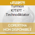 Turmion K?Til?T - Technodiktator cd