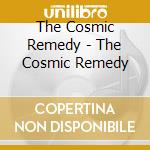 The Cosmic Remedy - The Cosmic Remedy cd musicale di The Cosmic Remedy