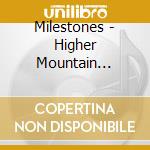 Milestones - Higher Mountain Closer.. cd