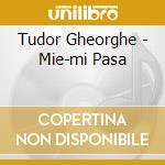 Tudor Gheorghe - Mie-mi Pasa cd