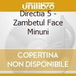 Directia 5 - Zambetul Face Minuni cd musicale di Directia 5