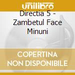 Directia 5 - Zambetul Face Minuni cd