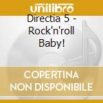 Directia 5 - Rock'n'roll Baby! cd musicale di Directia 5