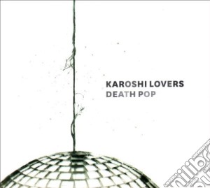 Karoshi Lovers - Death Pop cd musicale di Karoshi Lovers