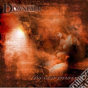 Downfall - My Last Prayer cd musicale di Downfall