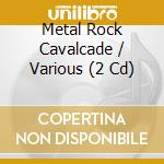 Metal Rock Cavalcade / Various (2 Cd) cd