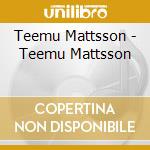 Teemu Mattsson - Teemu Mattsson cd