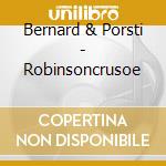 Bernard & Porsti - Robinsoncrusoe cd