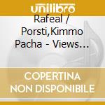 Rafeal / Porsti,Kimmo Pacha - Views From The Inner World cd