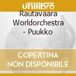 Rautavaara Worldorchestra - Puukko cd
