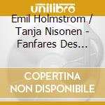 Emil Holmstrom / Tanja Nisonen - Fanfares Des Femmes cd