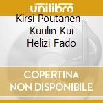Kirsi Poutanen - Kuulin Kui Helizi Fado cd