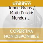 Jonne Grans / Matti Pulkki: Mundus Aequalis cd