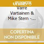 Varre Vartiainen & Mike Stern - Head & Heart cd