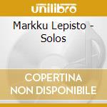 Markku Lepisto - Solos cd