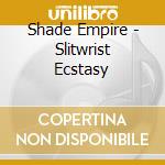 Shade Empire - Slitwrist Ecstasy cd