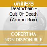 Deathchain - Cult Of Death (Ammo Box) cd musicale di Deathchain