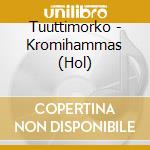 Tuuttimorko - Kromihammas (Hol) cd musicale di Tuuttimorko