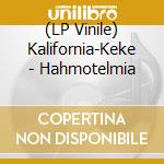 (LP Vinile) Kalifornia-Keke - Hahmotelmia vinile