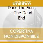 Dark The Suns - The Dead End cd