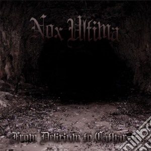 Nox Ultima - From Delirium To Catharsis cd musicale di Nox Ultima