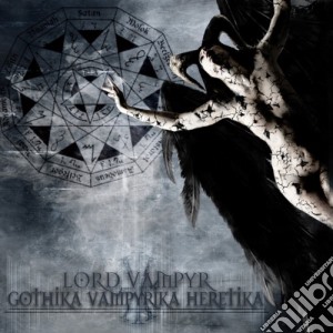 Lord Vampyr - Gothica Vampyrica Heretica cd musicale di Lord Vampyr