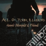 Henric Blomqvist & Friends - All Of Your Illusions cd