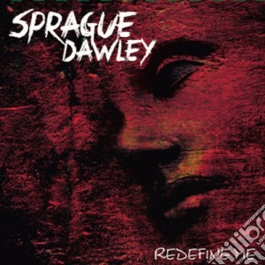 Sprague Dawley - Redefine Me cd musicale di Sprague Dawley
