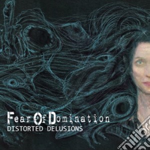 Fear Of Domination - Distorted Delusions cd musicale di Fear Of Domination