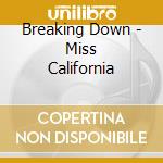 Breaking Down - Miss California cd