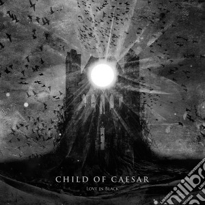 Child Of Caesar - Love In Black cd musicale di Child Of Caesar