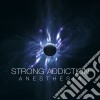 Strong Addiction - Anesthesia cd