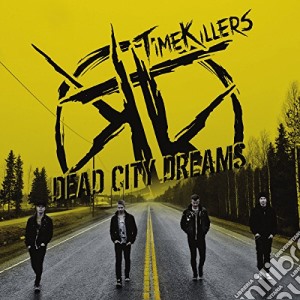 Timekillers - Dead City Dreams cd musicale di Timekillers