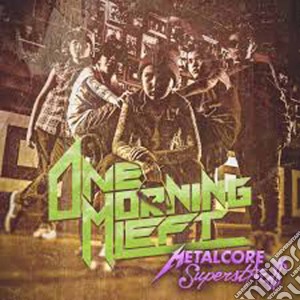 One Morning Left - Metalcore Superstars cd musicale di One Morning Left