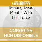 Beating Dead Meat - With Full Force cd