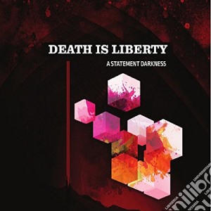 Death Is Liberty - A Statement Darkness cd musicale di Death Is Liberty