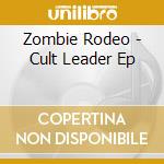 Zombie Rodeo - Cult Leader Ep