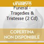 Funeral - Tragedies & Tristesse (2 Cd) cd