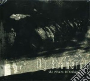My Shameful - The Return To Nothing cd musicale di My Shameful