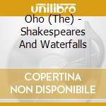 Oho (The) - Shakespeares And Waterfalls