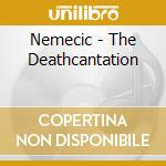 Nemecic - The Deathcantation cd musicale di Nemecic