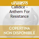 Callidice - Anthem For Resistance cd musicale di Callidice