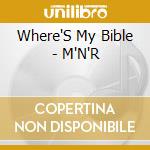 Where'S My Bible - M'N'R cd musicale di Where'S My Bible