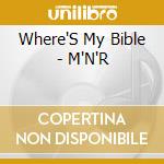 Where'S My Bible - M'N'R cd