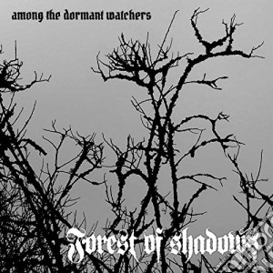 Forest Of Shadows - Among The Dormant Watchers cd musicale di Forest Of Shadows